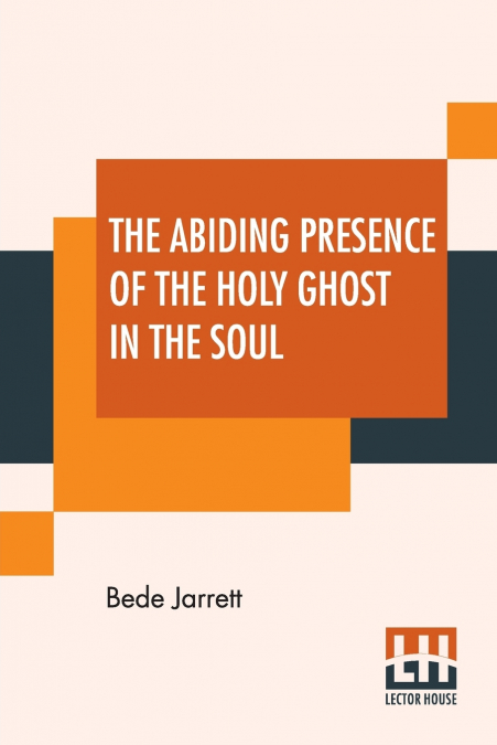 The Abiding Presence Of The Holy Ghost In The Soul