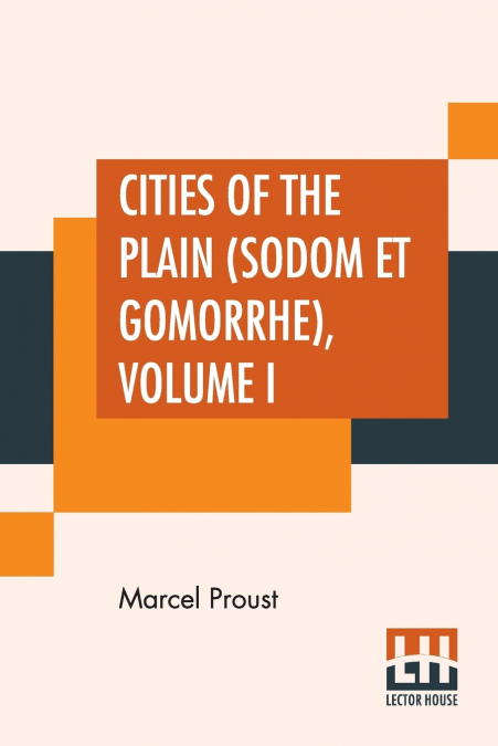 Cities Of The Plain (Sodom Et Gomorrhe), Volume I