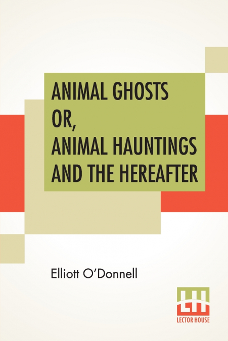 Animal Ghosts Or, Animal Hauntings And The Hereafter