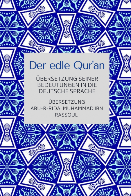 Der edle Qur’an - Übersetzung seiner Bedeutungen in die deutsche Sprache