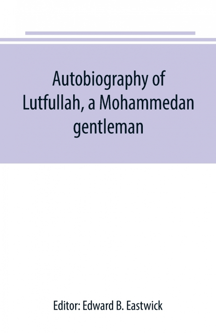 Autobiography of Lutfullah, a Mohammedan gentleman