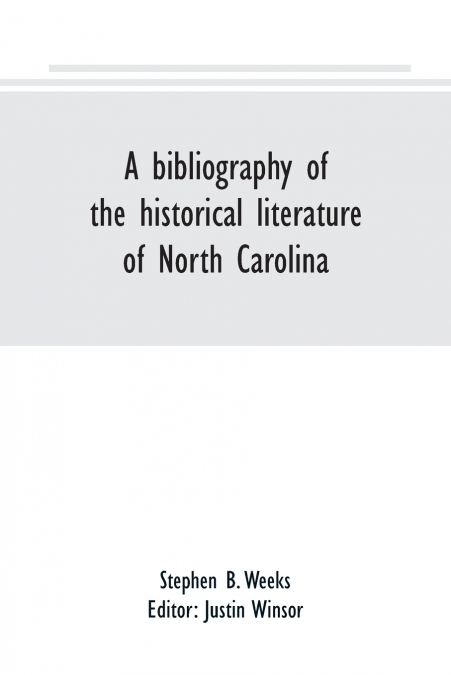 A bibliography of the historical literature of North Carolina