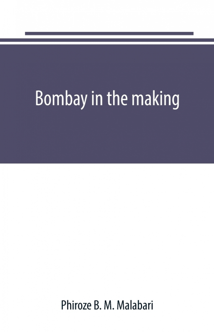 Bombay in the making