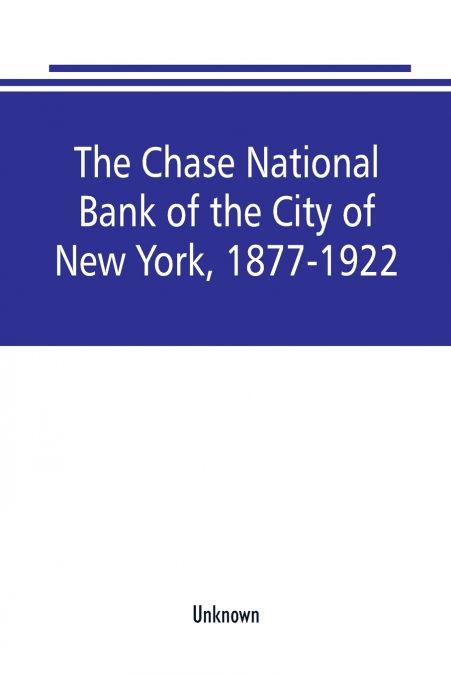 The Chase National Bank of the City of New York, 1877-1922