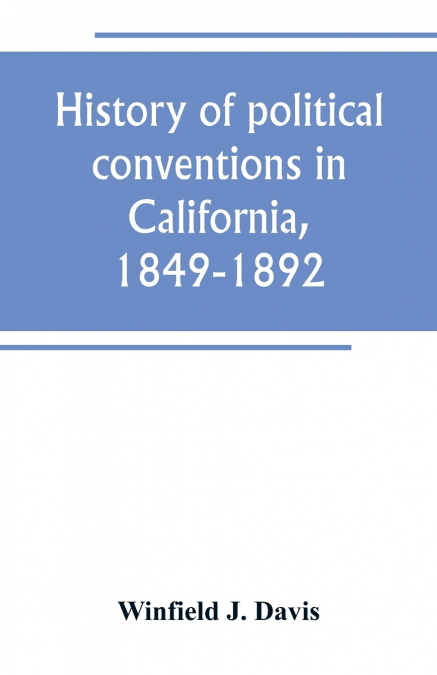 History of political conventions in California, 1849-1892