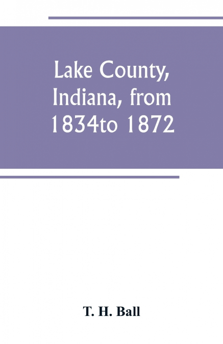 Lake County, Indiana, from 1834 to 1872