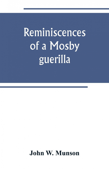 Reminiscences of a Mosby guerilla