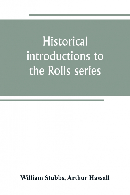 Historical introductions to the Rolls series