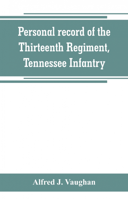 Personal record of the Thirteenth Regiment, Tennessee Infantry