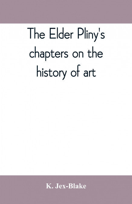 The elder Pliny’s chapters on the history of art