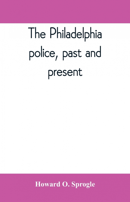 The Philadelphia police, past and present