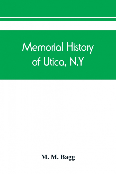 Memorial history of Utica, N.Y.