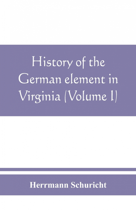 History of the German element in Virginia (Volume I)