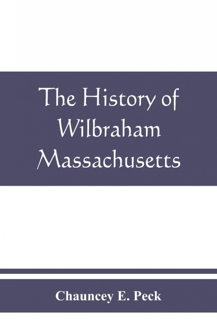 The history of Wilbraham, Massachusetts