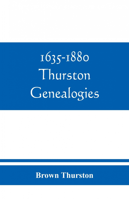 1635-1880 Thurston genealogies