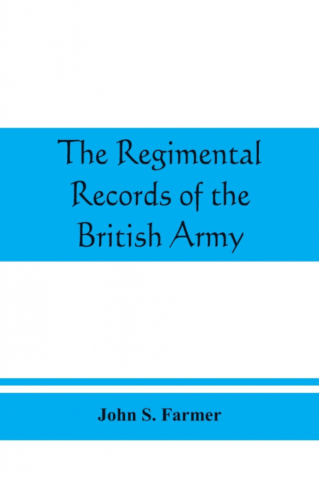The regimental records of the British Army