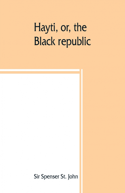 Hayti, or, the Black republic