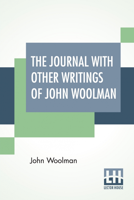The Journal With Other Writings Of John Woolman