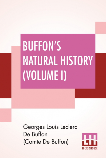 Buffon’s Natural History (Volume I)