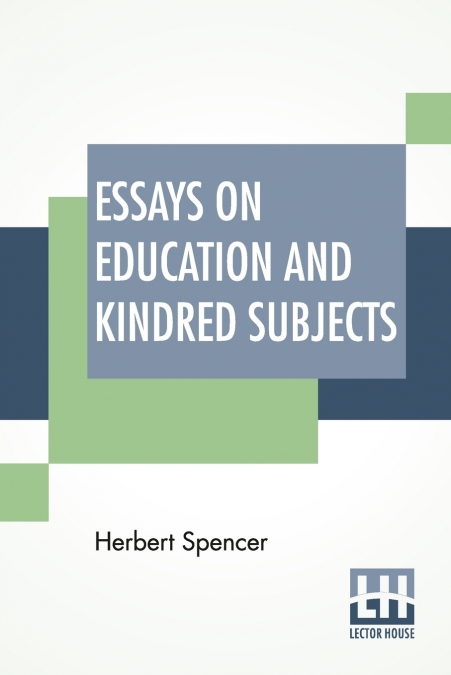 Essays On Education And Kindred Subjects