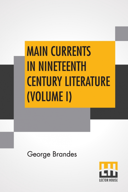 Main Currents In Nineteenth Century Literature (Volume I)