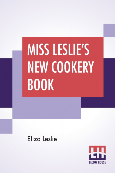 Miss Leslie’s New Cookery Book
