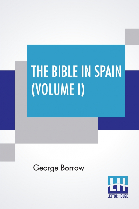 The Bible In Spain (Volume I)
