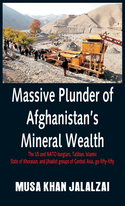 Massive Plunder of Afghanistan’s Mineral Wealth
