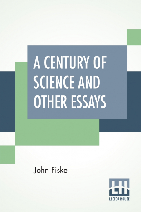 A Century Of Science And Other Essays