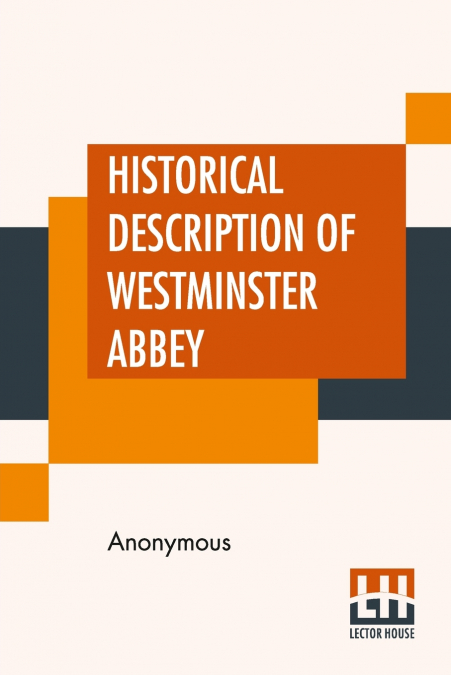 Historical Description Of Westminster Abbey