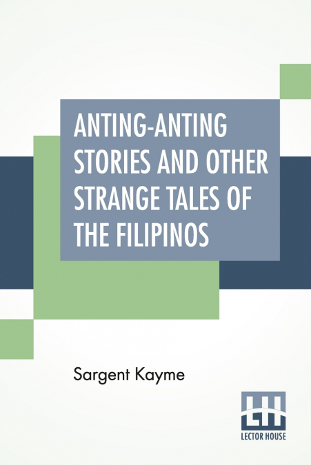 Anting-Anting Stories And Other Strange Tales Of The Filipinos