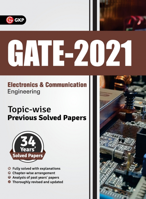 GATE 2021 - Topic-wise Previous Solved Papers - 34 Years’ Solved Papers- Electronics and Communication Engineering