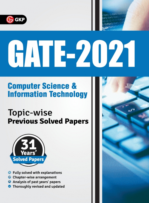 GATE 2021 - Topic-wise Previous Solved Papers - 31 Years’ Solved Papers- Computer Science and Information Technology