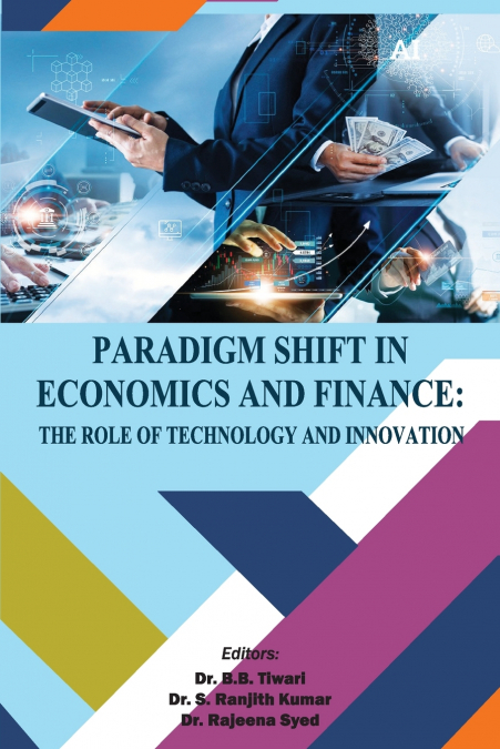 Paradigm Shift in Economics and Finance-The Role of Technology and Innovation
