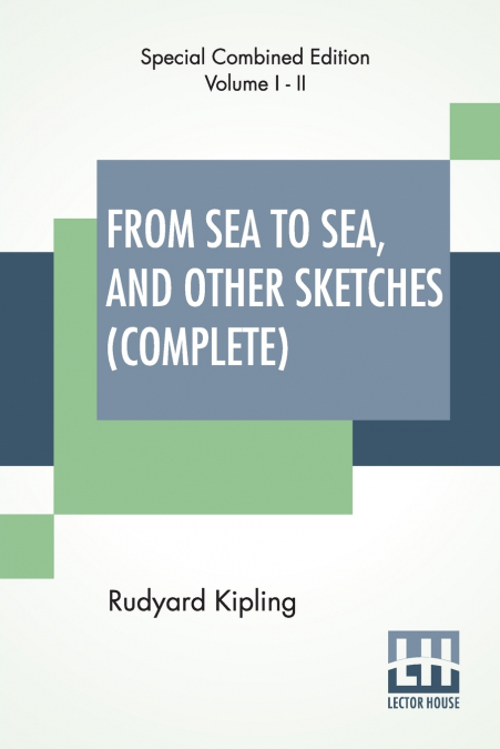 From Sea To Sea, And Other Sketches (Complete)