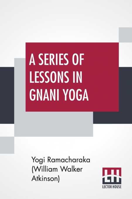 A Series Of Lessons In Gnani Yoga