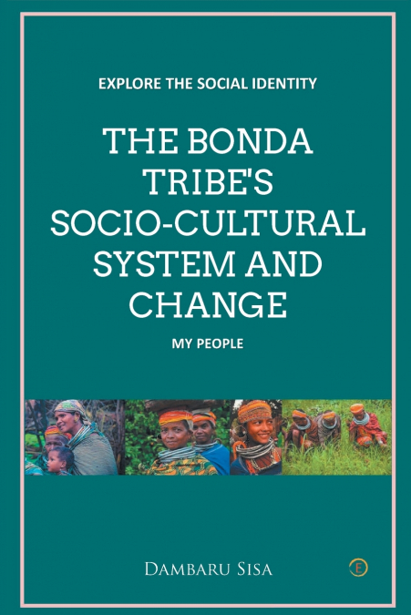 THE BONDA TRIBE’S SOCIO-CULTURAL SYSTEM AND CHANGE