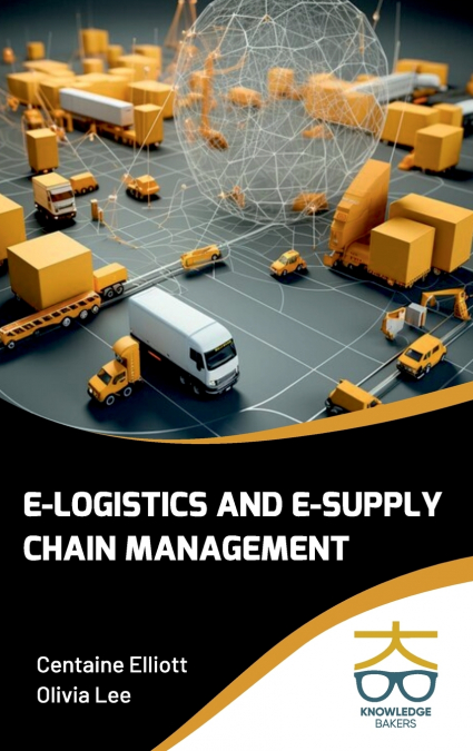E-Logistics and E-Supply Chain Management