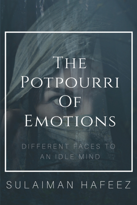 The Potpourri of Emotions-Different Faces to an Idle Mind