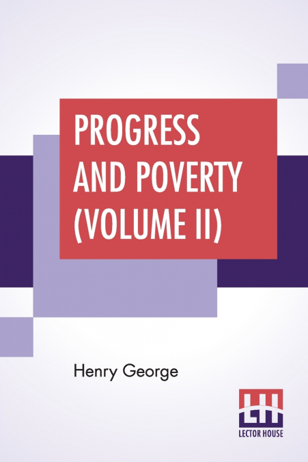 Progress And Poverty (Volume II)