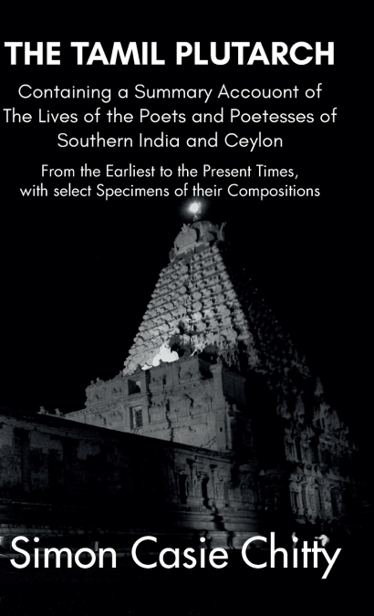 THE TAMIL PLUTARCH Containing a Summary Accouont of The Lives of the Poets and Poetesses of Southern India and Ceylon