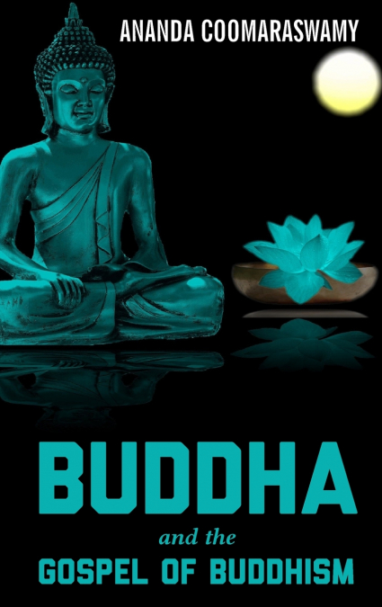 BUDDHA and the GOSPEL OF BUDDHISM