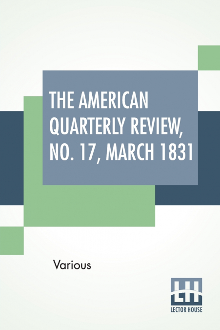 The American Quarterly Review, No. 17, March 1831