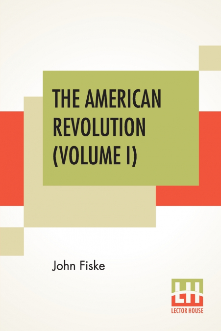 The American Revolution (Volume I)