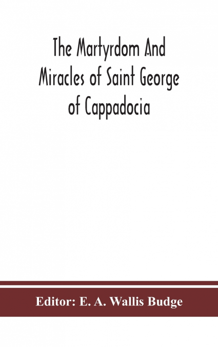 The martyrdom and miracles of Saint George of Cappadocia