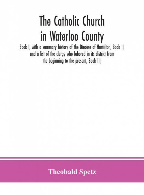The Catholic Church In Waterloo County