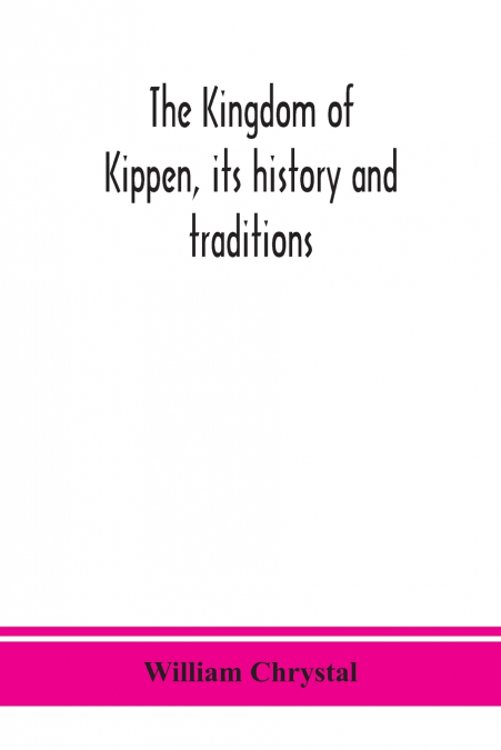 The Kingdom of Kippen, its history and traditions