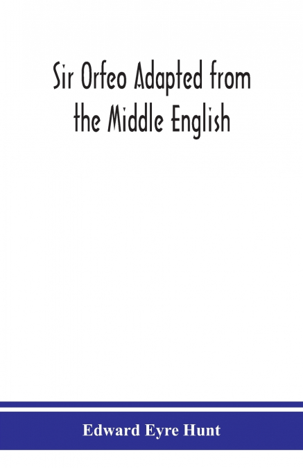 Sir Orfeo Adapted from the Middle English