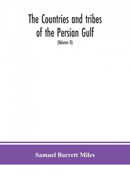The Countries And Tribes Of The Persian Gulf (Volume Ii)