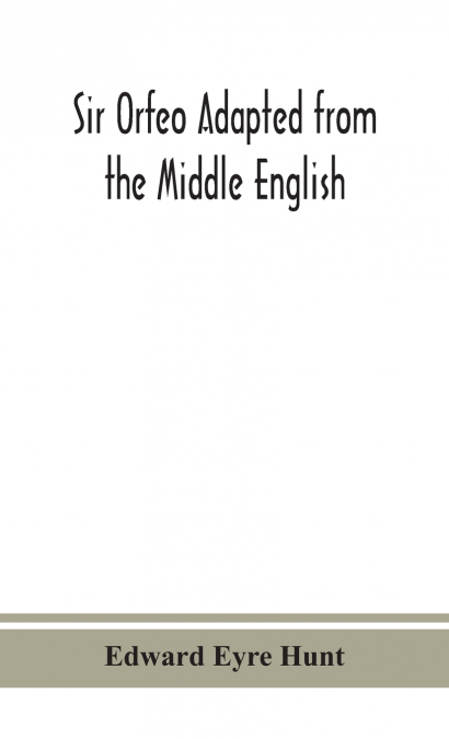 Sir Orfeo Adapted from the Middle English
